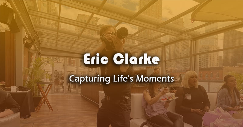 Eric Clarke - Capturing Life's Moments
