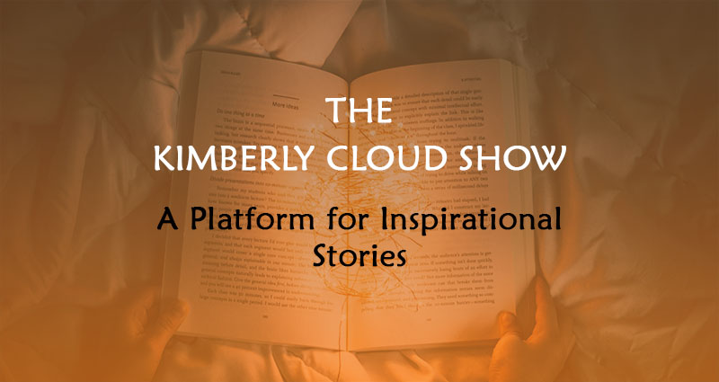 Kimberly Cloud Show. A Platform for Inspirational Stories