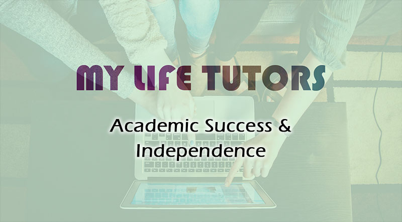 My life tutors - Academic Success and Independence