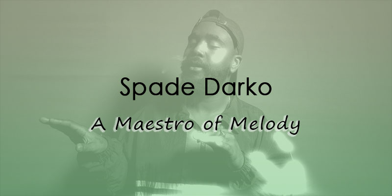 Spade Darko, A Maestro of Melody