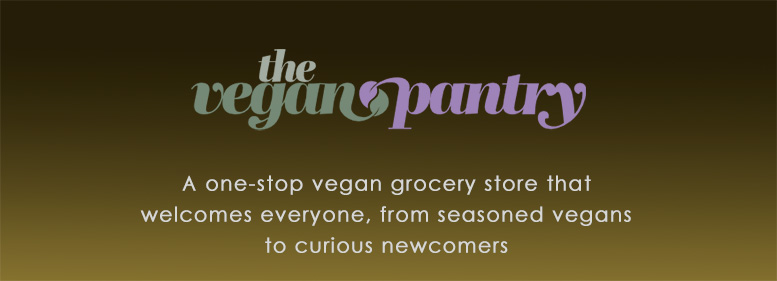 The Vegan Pantry - a one-stop vegan grocery store that welcomes everyone, from seasoned vegans to curious newcomers