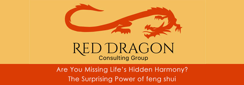 Red Dragon Consulting Group - Are You Missing Life’s Hidden Harmony. The Surprising Power of feng shui