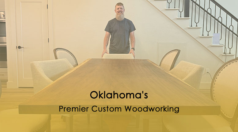 Oklahoma's Premier Custom Woodworking Business