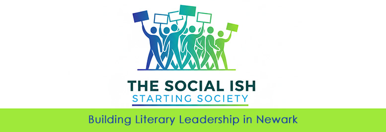 The Social Ish Starting Society - Building Literary Leadership in Newark
