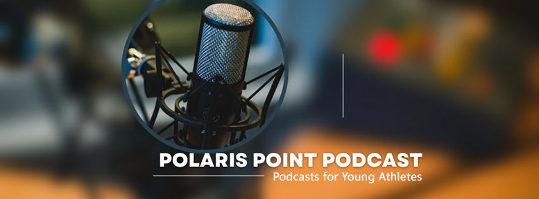 Polaris Point Podcast - Podcasts for Young Athletes