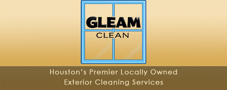 Gleam Clean - Houston’s Premier Locally Owned Exterior Cleaning Services