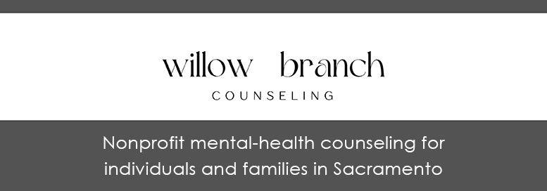 Willow Branch Counseling - Nonprofit mental-health counseling for individuals and families in Sacramento